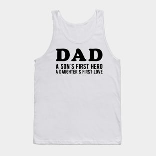 Dad a Son's First Hero a Daughter's First love Tank Top